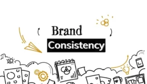 Brand Consistency – Everything You Need to Know