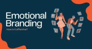 How to Use Emotional Branding to Supercharge Your Business?