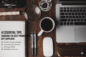 4 Essential Tips for Choosing the Best Promotional Gift Suppliers